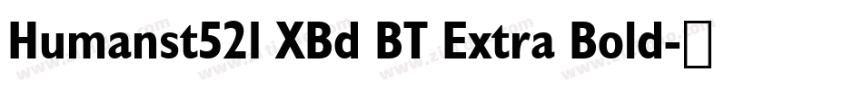 Humanst521 XBd BT Extra Bold字体转换